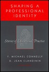 Shaping a Professional Identity: Stories of Educational Practice - F. Michael Connelly