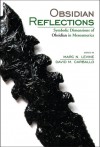 Obsidian Reflections: Symbolic Dimensions of Obsidian in Mesoamerica - David M. Carballo, Marc Levine