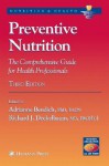 Preventive Nutrition: The Comprehensive Guide For Health Professionals (Nutrition And Health) - Adrianne Bendich