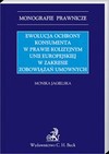 Ewolucja ochrony konsumenta w prawie kolizyjnym Unii Europejskiej w zakresie zabowiązań umownych - Monika Jagielska