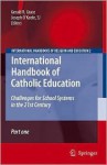 International Handbook of Catholic Education: Challenges for School Systems in the 21st Century - Gerald Rupert Grace