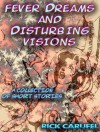 Fever Dreams and Disturbing Visions - Rick Carufel