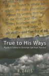 True to His Ways: Purity & Safety in Christian Spiritual Practice - R. Davis