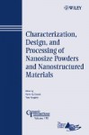 Characterization, Design, and Processing of Nanosize Powders and Nanostructured Materials - Kevin G. Ewsuk, Kevin Ewsuk