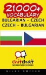 21000+ Bulgarian - Czech Czech - Bulgarian Vocabulary (Bulgarian Edition) - Gilad Soffer