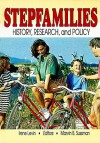 Stepfamilies: History, Research, and Policy - Irene Levin, Marvin B Sussman