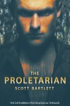 The Proletarian: The Disturbing Psychological Thriller - Scott Bartlett