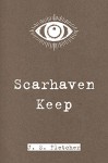 Scarhaven Keep - J. S. Fletcher