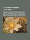 Joueur de Tennis Gaucher: John McEnroe, Rafael Nadal, Daniel Nestor, Jimmy Connors, J Rgen Melzer, Rod Laver, Bob Bryan, Guillermo Vilas - Source Wikipedia