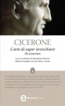 L'arte di saper invecchiare - Cicero, Bartolomeo Rossetti