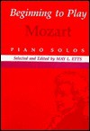 Beginning to Play Mozart: Piano Solo - Wolfgang Amadeus Mozart