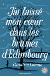 J'ai laissé mon coeur dans les brumes d'Edimbourg - Carolina Lozano, Isabelle Gugnon