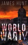 World War IV: Alliances- Book 0 - James Hunt