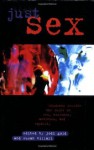 Just Sex: Students Rewrite the Rules on Sex, Violence, Equality and Activism - Jodi Gold, Susan Villari, John Stoltenburg, Andrea Dworkin, Selden Hol, Katie Koestner, Michael Scarce, Aishah Shahida Simmons, Luoluo Hong, Jesselyn Brown, Kathy Miria, Krista Jacob, Andy Abrams, Kristine Herman, Jason Shultz, Martha McCaughey, Janelle White, Stephen Mon