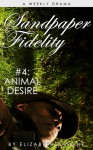 Sandpaper Fidelity #4: Animal Desire - Elizabeth Barone