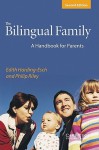 The Bilingual Family: A Handbook for Parents - Edith Esch-Harding, Philip Riley