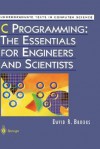 C Programming: The Essentials for Engineers and Scientists - David R. Brooks