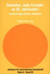 Deutscher, Jude, Europẽr Im 20. Jahrhundert: Arnold Zweig Und Das Judentum - Julia Bernhard, Joachim Schlör