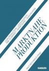 Marktnahe Produktion: Lean Production Leistungstiefe Time to Market Vernetzung Qualifikation - Ralf Reichwald