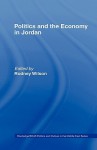 Politics and the Economy in Jordan - Rodney Wilson