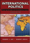 International Politics: Enduring Concepts and Contemporary Issues - Robert J. Art, Robert Jervis