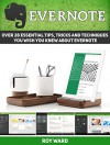 Evernote: Over 28 Essential Tips, Tricks and Techniques You Wish You Knew About Evernote (Evernote, evernote books, evernote essentials) - Roy Ward