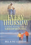 Every Thursday: A Warm, Loving Look at Grandparenting - William L. Coleman, Pat Coleman