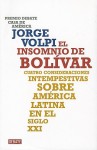 El insomnio de Bolívar: Cuatro consideraciones intempestivas sobre América Latina en el Siglo XXI - Jorge Volpi