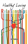 Healthy Loving Relationships - Joe Hudson