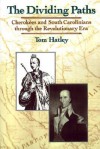 Dividing Paths: Cherokees and South Carolinians Through the Era of Revolution - Tom Hatley