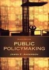 Public Policymaking - James E Anderson