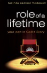 Role of a Lifetime: Your Part in God's Story - Lucinda Secrest McDowell