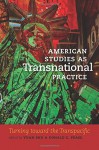 American Studies as Transnational Practice: Turning toward the Transpacific (Re-Mapping the Transnational: A Dartmouth Series in American Studies) - Yuan Shu, Donald E. Pease