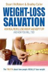 Weight Loss Salvation: How Real People Lose Weight and Keep It Off, and How You Will Too - Stuart McRobert, Bradley Cailor