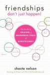 Friendships Don't Just Happen!( The Guide to Creating a Meaningful Circle of Girlfriends)[FRIENDSHIPS DONT JUST HAPPEN][Paperback] - ShastaNelson