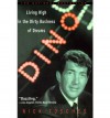 [(Dino: Living High in the Dirty Business of Dreams )] [Author: Nick Tosches] [Apr-2001] - Nick Tosches