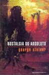 Nostalgia do Absoluto - George Steiner, José Gabriel Flores