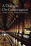 A Dialogue on Consciousness - Torin Alter, Robert Howell