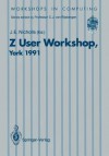 Z User Workshop, York 1991: Proceedings of the Sixth Annual Z User Meeting, York 16 17 December 1991 - J.E. Nicholls