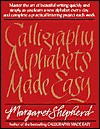 Calligraphy Alphabets Made Easy - Margaret Shepherd