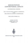 Resuscitation Controversial Aspects: An International Symposium Held at the First European Congress of Anaesthesiology of the World Federation of Societies of Anaesthesiologists Vienna / Austria, September 5, 1962 - P. Safar