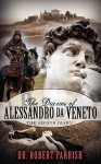 The Diaries of Alessandro Da Veneto (the Second Diary) - Robert Parrish