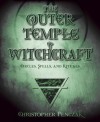 The Outer Temple of Witchcraft: Circles, Spells and Rituals (Penczak Temple Series) - Christopher Penczak