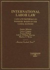 International Labor Law: Cases and Materials on Workers' Rights in the Global Economy - James Atleson, Lance Compa, Kerry Rittich