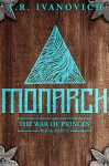 Monarch (The War of Princes, Book 3) - A. R. Ivanovich