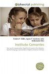 Instituto Cervantes - Agnes F. Vandome, John McBrewster, Sam B Miller II