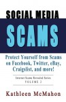 Social Media Scams: Protect Yourself on Facebook, Twitter, eBay & More (Volume 2) - Kathleen McMahon