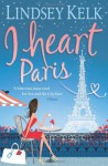 I Heart Paris (I Heart #3) - Lindsey Kelk