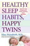 Healthy Sleep Habits, Happy Twins: A Step-by-Step Program for Sleep-Training Your Multiples - Marc Weissbluth