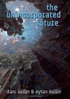 The Unincorporated Future - Dani Kollin, Eytan Kollin